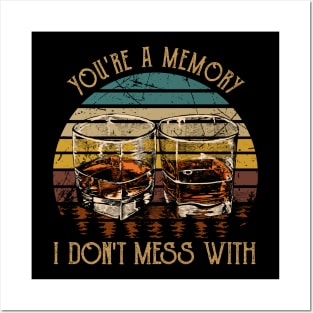 You're A Memory I Don't Mess With Music Whiskey Cups Posters and Art